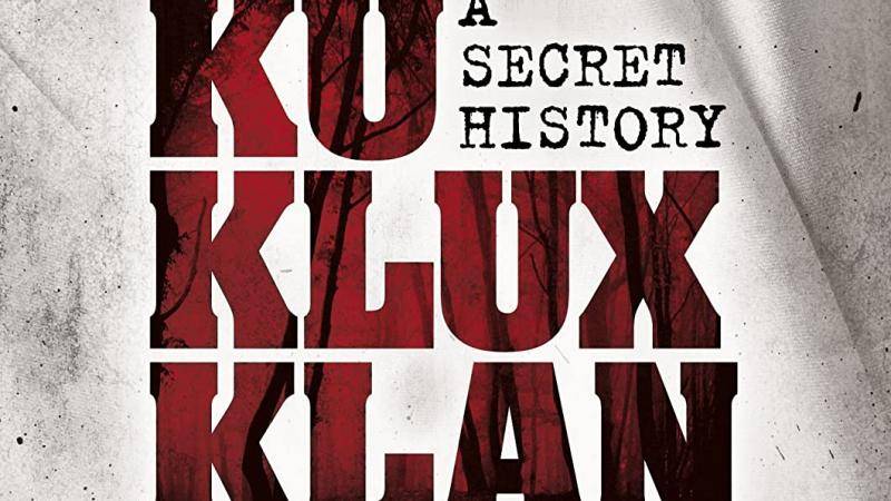 Ku Klux Klan, The: a secret history