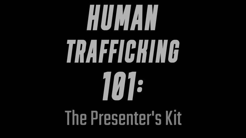 Human Trafficking 101: The Presenter's Kit