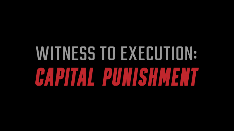 Witness to Execution: Capital Punishment