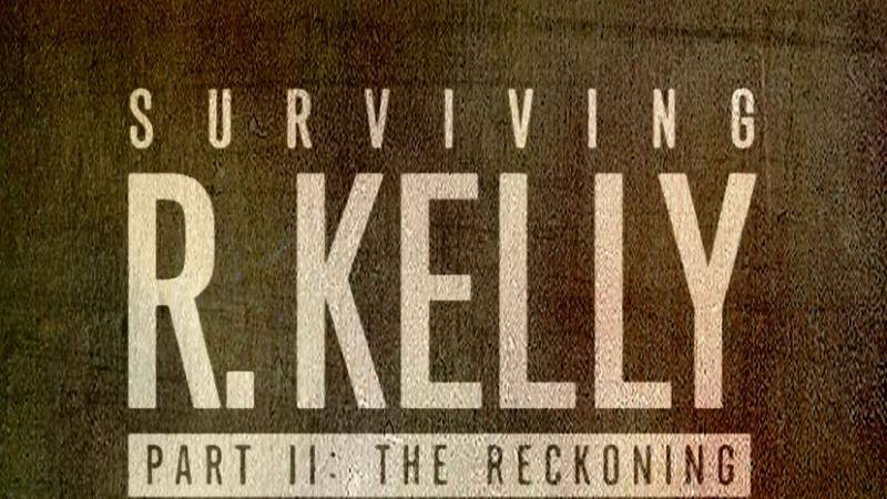 Surviving R. Kelly Part II: The Reckoning