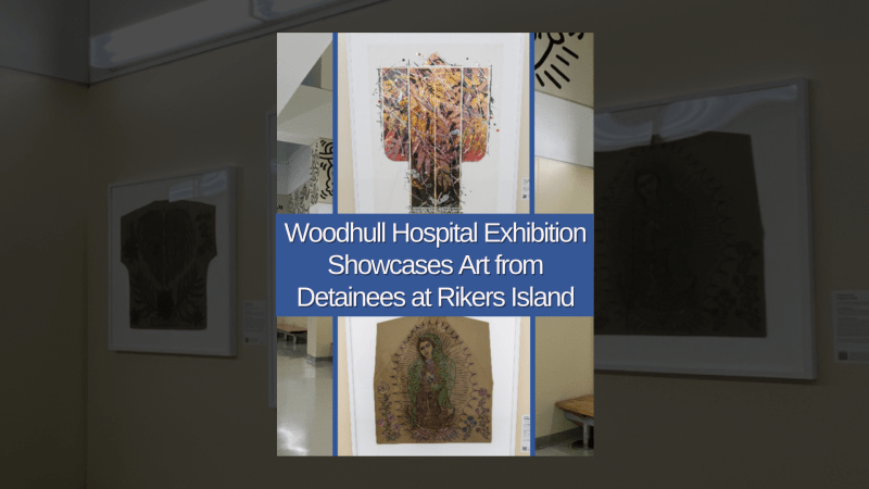 Woodhull Hospital Exhibition Showcases Art From Detainees on Rikers Island